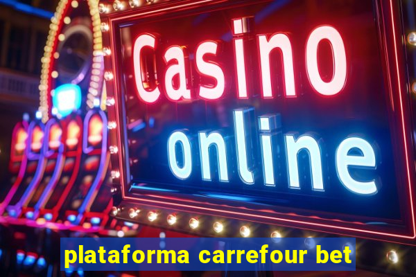 plataforma carrefour bet